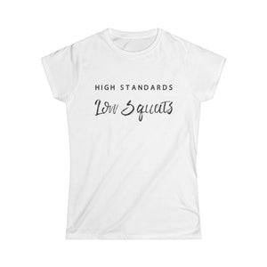 High Standards Low Squats Women's Tee
